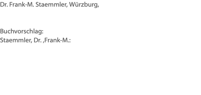 Dr. Frank-M. Staemmler, Würzburg, Buchvorschlag: Staemmler, Dr. ‚Frank-M.: 